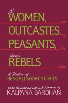 Of Women, Outcastes, Peasants, and Rebels : A Selection of Bengali Short Stories