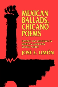 Mexican Ballads, Chicano Poems : History and Influence in Mexican-American Social Poetry