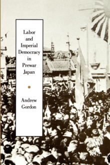 Labor and Imperial Democracy in Prewar Japan