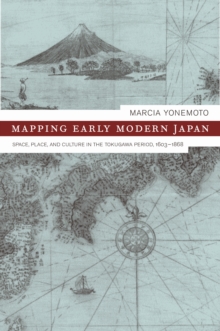 Mapping Early Modern Japan : Space, Place, and Culture in the Tokugawa Period, 1603-1868