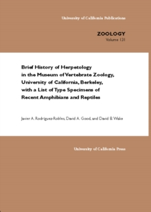 Brief History of Herpetology in the Museum of Vertebrate Zoology, University of California, Berkeley, with a List of Type Specimens of Recent Amphibians and Reptiles