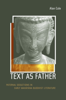 Text as Father : Paternal Seductions in Early Mahayana Buddhist Literature