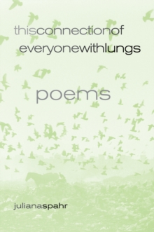 This Connection of Everyone with Lungs : Poems