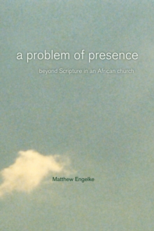 A Problem of Presence : Beyond Scripture in an African Church