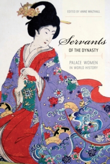 Servants of the Dynasty : Palace Women in World History