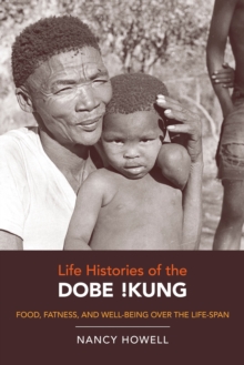Life Histories of the Dobe !Kung : Food, Fatness, and Well-being over the Life-span