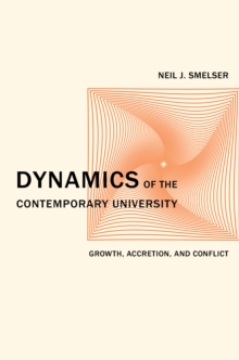 Dynamics of the Contemporary University : Growth, Accretion, and Conflict