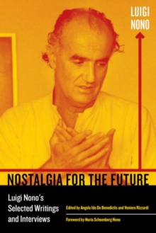 Nostalgia for the Future : Luigi Nono's Selected Writings and Interviews