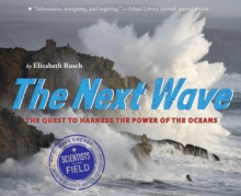 The Next Wave : The Quest to Harness the Power of the Oceans