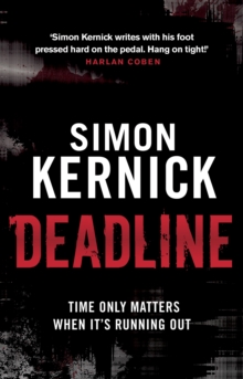 Deadline : (Tina Boyd: 3): as gripping as it is gritty, a thriller you won’t forget from bestselling author Simon Kernick