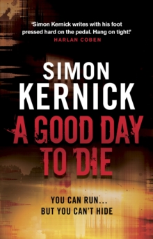 A Good Day to Die : (Dennis Milne: book 2): the gut-punch of a thriller from bestselling author Simon Kernick that you won’t be able put down