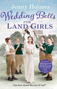 Wedding Bells for Land Girls : A heartwarming WW1 story, perfect for fans of historical romance books (The Land Girls Book 2)