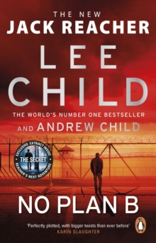 No Plan B : The unputdownable new Jack Reacher thriller from the No.1 bestselling authors