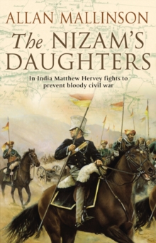 The Nizam's Daughters (The Matthew Hervey Adventures: 2) : A rip-roaring and riveting military adventure from bestselling author Allan Mallinson.