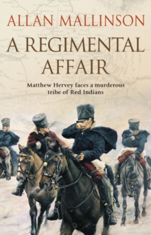 A Regimental Affair : (The Matthew Hervey Adventures: 3): A gripping and action-packed military adventure from bestselling author Allan Mallinson