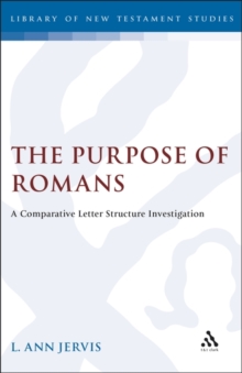 The Purpose of Romans : A Comparative Letter Structure Investigation