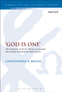God is One' : The Function of 'Eis Ho Theos' as a Ground for Gentile Inclusion in Paul's Letters