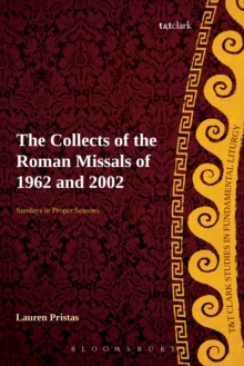 The Collects of the Roman Missals : A Comparative Study of the Sundays in Proper Seasons Before and After the Second Vatican Council