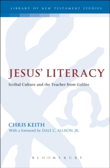 Jesus' Literacy : Scribal Culture and the Teacher from Galilee