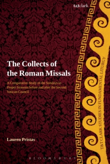 The Collects of the Roman Missals : A Comparative Study of the Sundays in Proper Seasons Before and After the Second Vatican Council