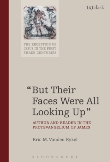 But Their Faces Were All Looking Up : Author and Reader in the Protevangelium of James