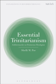 Essential Trinitarianism : Schleiermacher as Trinitarian Theologian