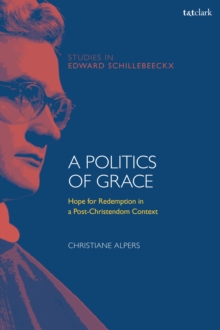 A Politics of Grace : Hope for Redemption in a Post-Christendom Context