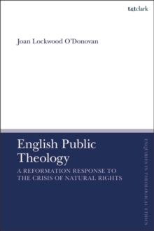 English Public Theology : A Reformation Response to the Crisis of Natural Rights