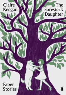 The Forester's Daughter : Faber Stories