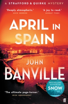 April in Spain : A Strafford and Quirke Murder Mystery