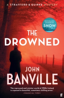 The Drowned : A Strafford and Quirke Murder Mystery