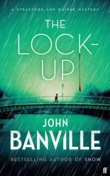 The Lock-Up : A Strafford and Quirke Murder Mystery