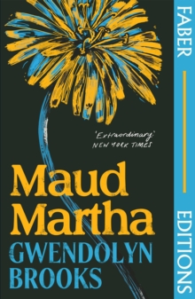Maud Martha (Faber Editions) : 'I loved it and want everyone to read this lost literary treasure.' Bernardine Evaristo