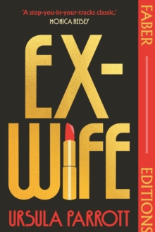 Ex-Wife (Faber Editions) : 'A stop-you-in-your-tracks classic' - Monica Heisey, author of Really Good, Actually