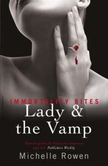Lady & The Vamp : An Immortality Bites Novel