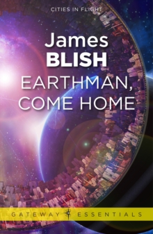 Earthman, Come Home : Cities in Flight Book 3