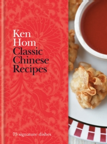 Classic Chinese Recipes : 75 signature dishes