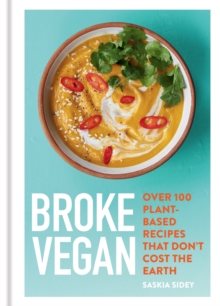 Broke Vegan : Over 100 plant-based recipes that don't cost the earth