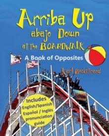 Arriba Up, Abajo Down at the Boardwalk : A Picture Book of Opposites