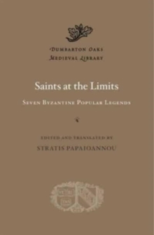 Saints at the Limits : Seven Byzantine Popular Legends