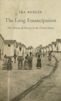 The Long Emancipation The Demise Of Slavery In The