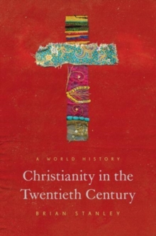 Christianity in the Twentieth Century : A World History