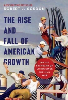 The Rise and Fall of American Growth : The U.S. Standard of Living since the Civil War