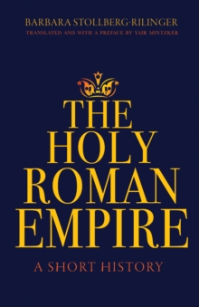 The Holy Roman Empire A Short History - 