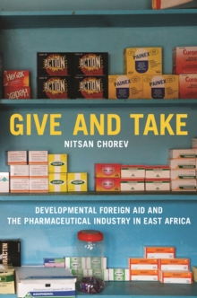 Give and Take : Developmental Foreign Aid and the Pharmaceutical Industry in East Africa
