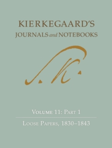Kierkegaard's Journals and Notebooks, Volume 11, Part 1 : Loose Papers, 1830-1843