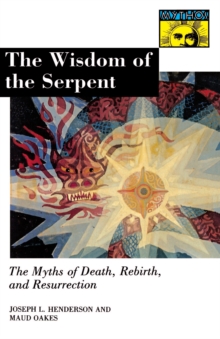 The Wisdom of the Serpent : The Myths of Death, Rebirth, and Resurrection.