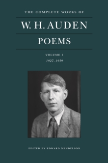 The Complete Works of W. H. Auden: Poems, Volume I : 1927-1939