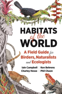 Habitats of the World : A Field Guide for Birders, Naturalists, and Ecologists