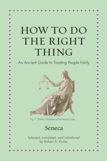 How to Do the Right Thing : An Ancient Guide to Treating People Fairly